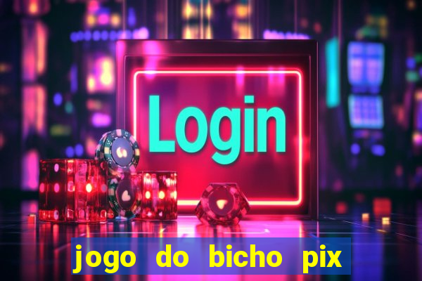 jogo do bicho pix da sorte